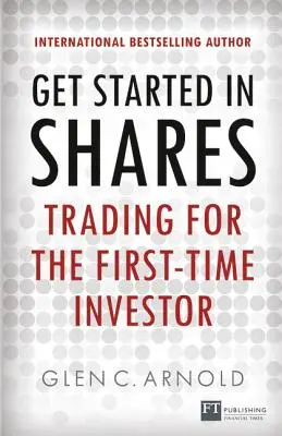 Začnite s akciami: Obchodovanie pre začínajúcich investorov - Get Started in Shares: Trading for the First-Time Investor