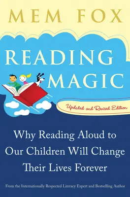 Kúzlo čítania: Prečo čítanie nahlas našim deťom navždy zmení ich život - Reading Magic: Why Reading Aloud to Our Children Will Change Their Lives Forever