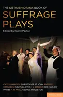 The Methuen Drama Book of Suffrage Plays (Methuenova kniha dramatických hier o sufražetkách): How the Vote Was Won, Lady Geraldine's Speech, Pot and Kettle, Miss Appleyard's Awakening, Her Vote, the Mot - The Methuen Drama Book of Suffrage Plays: How the Vote Was Won, Lady Geraldine's Speech, Pot and Kettle, Miss Appleyard's Awakening, Her Vote, the Mot