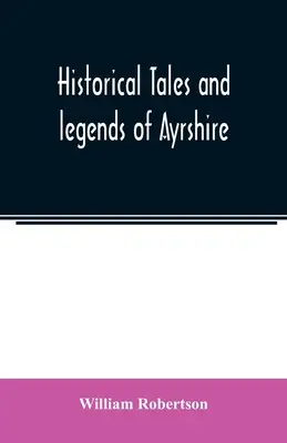 Historické príbehy a legendy z Ayrshire - Historical tales and legends of Ayrshire