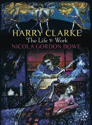 Harry Clarke: Život a dielo - Harry Clarke: The Life & Work