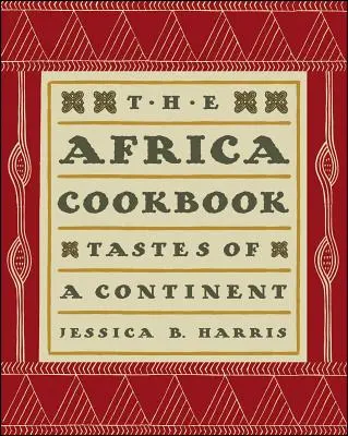 Africká kuchárka: Kuchárska kniha: Chute jedného kontinentu - The Africa Cookbook: Tastes of a Continent