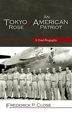 Tokijská ruža / Americký patriot: A Dual Biography: Patriot Patriots / Patriot Patriots: A Dual Biography - Tokyo Rose / An American Patriot: A Dual Biography