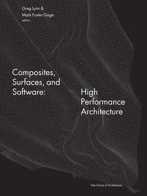 Kompozity, povrchy a softvér: vysoko výkonná architektúra - Composites, Surfaces, and Software: High Performance Architecture