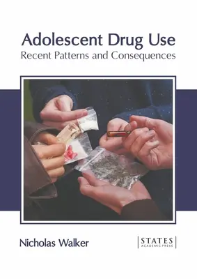 Užívanie drog u dospievajúcich: Dospelí: súčasné vzorce a dôsledky - Adolescent Drug Use: Recent Patterns and Consequences
