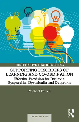 Podpora porúch učenia a spoluorganizácie: V prípade dyslexie, dysgrafie, dyskalkúlie a dyspraxie je účinné poskytovanie pomoci. - Supporting Disorders of Learning and Co-Ordination: Effective Provision for Dyslexia, Dysgraphia, Dyscalculia, and Dyspraxia