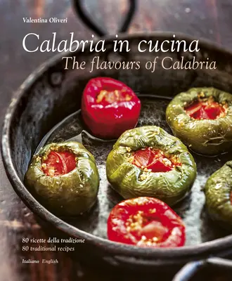 Kalábria v kuchyni: Chute Kalábrie - Calabria in Cucina: The Flavours of Calabria