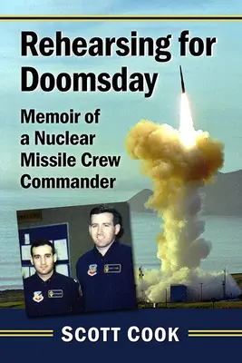 Nácvik na súdny deň: Spomienky veliteľa posádky jadrových rakiet - Rehearsing for Doomsday: Memoir of a Nuclear Missile Crew Commander