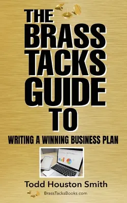 Sprievodca písaním úspešného podnikateľského plánu (Brass Tacks Guide to Writing a Winning Business Plan) - The Brass Tacks Guide to Writing a Winning Business Plan