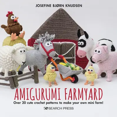 Amigurumi Farmyard: Viac ako 20 roztomilých háčkovaných vzorov na výrobu vlastnej minifarmy! - Amigurumi Farmyard: Over 20 Cute Crochet Patterns to Make Your Own Mini Farm!