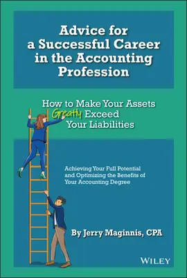 Rady pre úspešnú kariéru v účtovníctve: Ako dosiahnuť, aby váš majetok výrazne prevyšoval vaše záväzky - Advice for a Successful Career in the Accounting Profession: How to Make Your Assets Greatly Exceed Your Liabilities