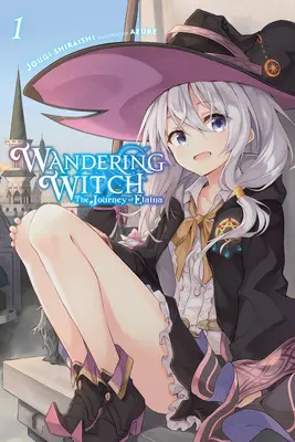 Putovanie čarodejnice: (Light Novel): The Journey of Elaina, Vol. 1 (Light Novel) - Wandering Witch: The Journey of Elaina, Vol. 1 (Light Novel)