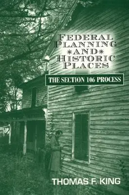 Federálne plánovanie a historické miesta: Proces podľa oddielu 106 - Federal Planning and Historic Places: The Section 106 Process