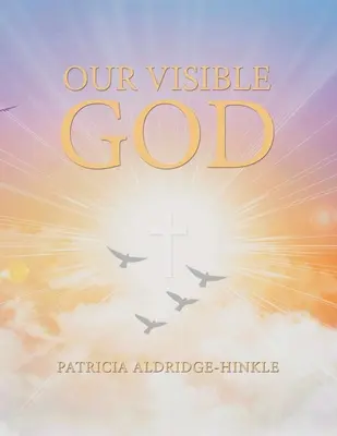 Náš viditeľný Boh - Our Visible God