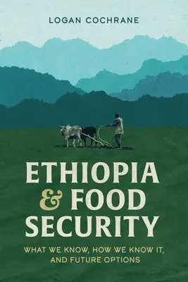Etiópia a potravinová bezpečnosť: Čo vieme, ako to vieme a budúce možnosti - Ethiopia and Food Security: What We Know, How We Know It, and Future Options