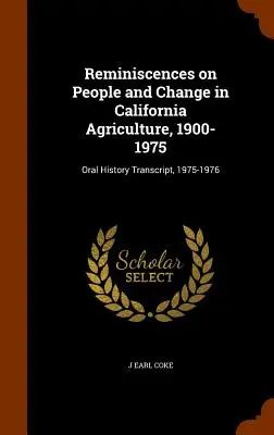 Spomienky na ľudí a zmeny v kalifornskom poľnohospodárstve v rokoch 1900 - 1975: Prepis ústnej histórie, 1975 - 1976 - Reminiscences on People and Change in California Agriculture, 1900- 1975: Oral History Transcript, 1975-1976