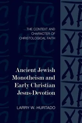 Staroveký židovský monoteizmus a ranokresťanská Ježišova zbožnosť: Kontext a charakter kristologickej viery - Ancient Jewish Monotheism and Early Christian Jesus-Devotion: The Context and Character of Christological Faith