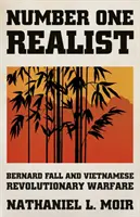 Realista číslo jeden - Bernard Fall a vietnamská revolučná vojna - Number One Realist - Bernard Fall and Vietnamese Revolutionary Warfare