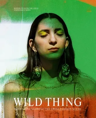 Divoká vec - švajčiarska módna scéna - Wild Thing--The Swiss Fashion Scene
