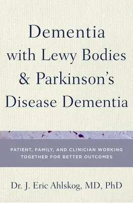 Demencia s Lewyho telieskami a demencia pri Parkinsonovej chorobe: Pacient, rodina a lekár spolupracujú na dosiahnutí lepších výsledkov - Dementia with Lewy Bodies and Parkinson's Disease Dementia: Patient, Family, and Clinician Working Together for Better Outcomes