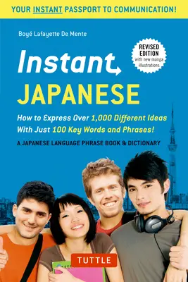 Okamžitá japončina: Ako vyjadriť viac ako 1 000 rôznych myšlienok pomocou 100 kľúčových slov a fráz! (Japonská jazyková frázová príručka a diktát - Instant Japanese: How to Express Over 1,000 Different Ideas with Just 100 Key Words and Phrases! (a Japanese Language Phrasebook & Dicti
