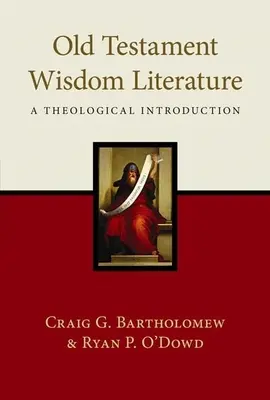 Starozákonná literatúra múdrosti: Teologický úvod - Old Testament Wisdom Literature: A Theological Introduction