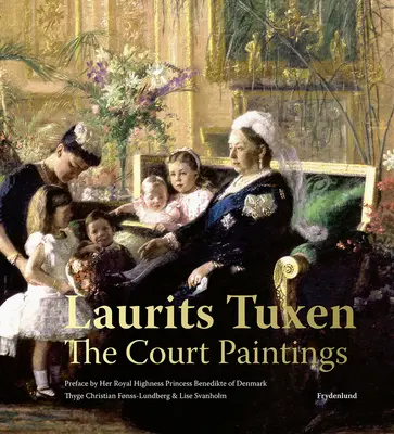Laurits Tuxen: Dvorné obrazy - Laurits Tuxen: The Court Paintings
