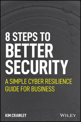 8 krokov k lepšej bezpečnosti: Jednoduchý sprievodca kybernetickou odolnosťou pre podniky - 8 Steps to Better Security: A Simple Cyber Resilience Guide for Business