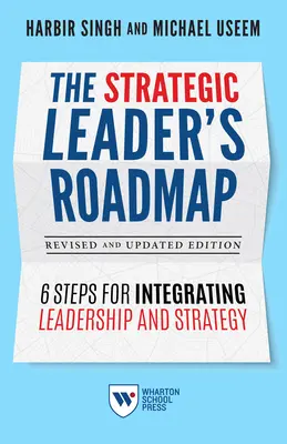 Plán strategického vodcu, revidované a aktualizované vydanie: 6 krokov pre integráciu vedenia a stratégie - The Strategic Leader's Roadmap, Revised and Updated Edition: 6 Steps for Integrating Leadership and Strategy