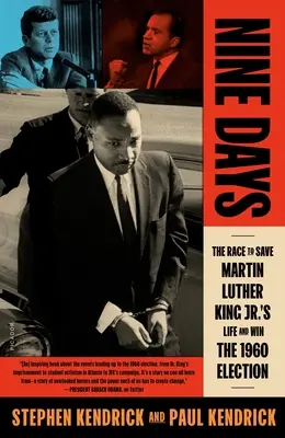 Deväť dní: Luthera Kinga Jr. a vyhrať voľby v roku 1960 - Nine Days: The Race to Save Martin Luther King Jr.'s Life and Win the 1960 Election