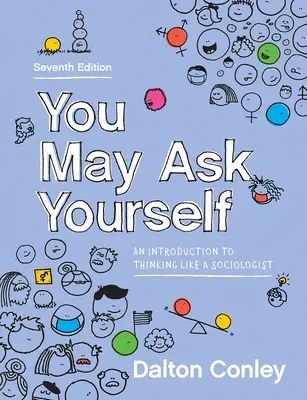 You May Ask Yourself: Úvod do myslenia ako sociológ - You May Ask Yourself: An Introduction to Thinking Like a Sociologist