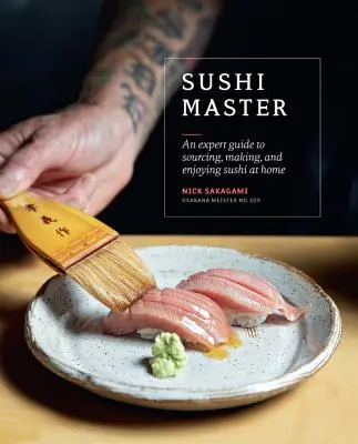 Majster sushi: Šachový sprievodca: Odborný sprievodca získavaním, výrobou a vychutnávaním sushi v domácnosti - Sushi Master: An Expert Guide to Sourcing, Making and Enjoying Sushi at Home