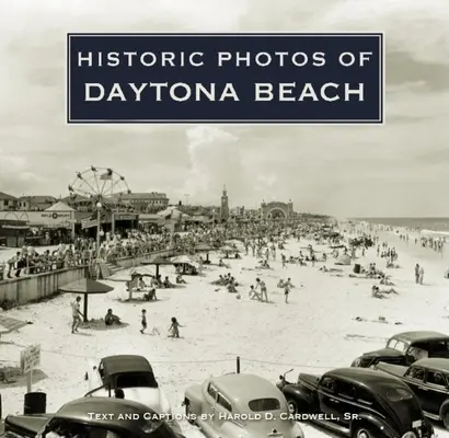 Historické fotografie Daytona Beach - Historic Photos of Daytona Beach