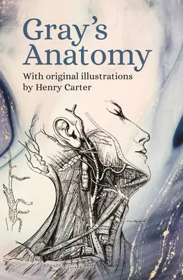 Gray's Anatomy: S pôvodnými ilustráciami Henryho Cartera - Gray's Anatomy: With Original Illustrations by Henry Carter