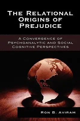 Vzťahový pôvod predsudkov: Predsudky: Konvergencia psychoanalytických a sociálnokognitívnych perspektív - The Relational Origins of Prejudice: A Convergence of Psychoanalytic and Social Cognitive Perspectives