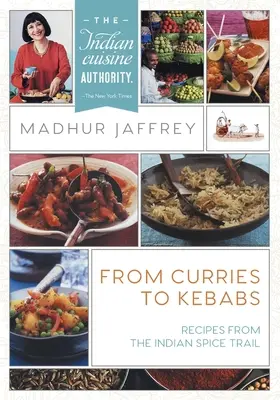 Od kari po kebab: (najnovšie vydanie) - From Curries to Kebabs: Recipes from the Indian Spice Trail (Latest Edition)