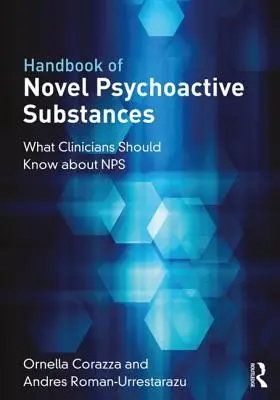 Príručka nových psychoaktívnych látok: Čo by mali klinickí lekári vedieť o Nps - Handbook of Novel Psychoactive Substances: What Clinicians Should Know about Nps