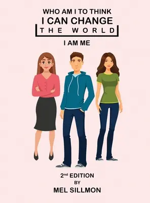 Kto som, aby som si myslel, že môžem zmeniť svet: Ja som ja - Who Am I To Think That I Can Change The World: I Am Me