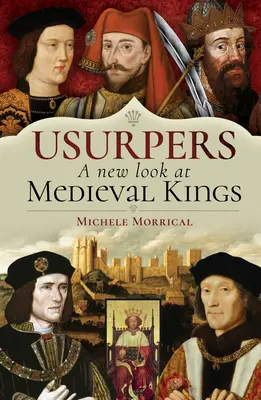 Uzurpátori, nový pohľad na stredovekých kráľov - Usurpers, a New Look at Medieval Kings
