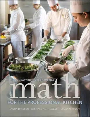 Matematika pre profesionálnu kuchyňu (The Culinary Institute of America (Cia)) - Math for the Professional Kitchen (The Culinary Institute of America (Cia))