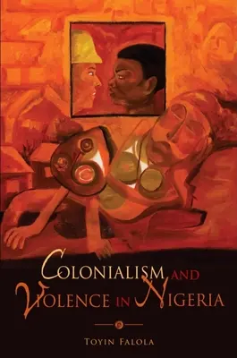 Kolonializmus a násilie v Nigérii - Colonialism and Violence in Nigeria