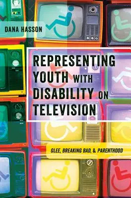 Reprezentácia mládeže so zdravotným postihnutím v televízii: Glee, Breaking Bad a Parenthood - Representing Youth with Disability on Television: Glee, Breaking Bad, and Parenthood