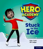 Akadémia hrdinov: , Green Book Band: Prilepený k ľadu - Hero Academy: Oxford Level 5, Green Book Band: Stuck to the Ice