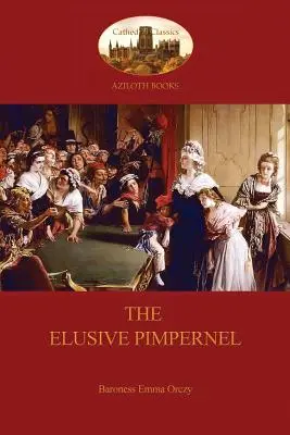 Nepolapiteľný Pimpernel (Aziloth Books) - The Elusive Pimpernel (Aziloth Books)