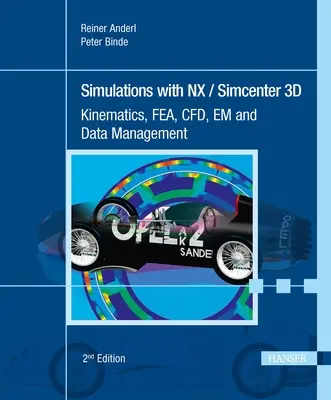 Simulácie s Nx / Simcenter 3D 2e: Simex 3D: Kinematika, Fea, Cfd, Em a správa dát - Simulations with Nx / Simcenter 3D 2e: Kinematics, Fea, Cfd, Em and Data Management