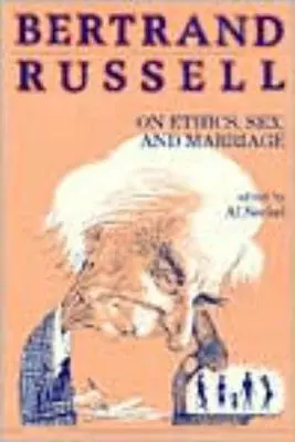 Bertrand Russell o etike, sexe a manželstve - Bertrand Russell on Ethics, Sex, and Marriage
