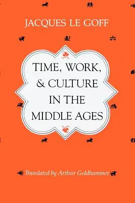 Čas, práca a kultúra v stredoveku - Time, Work, and Culture in the Middle Ages