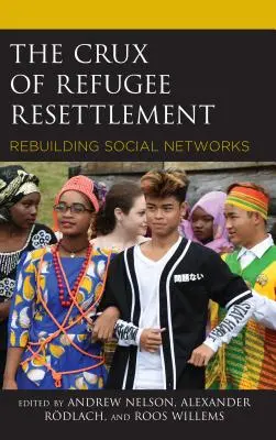 Podstata presídľovania utečencov: Obnovenie sociálnych sietí - The Crux of Refugee Resettlement: Rebuilding Social Networks