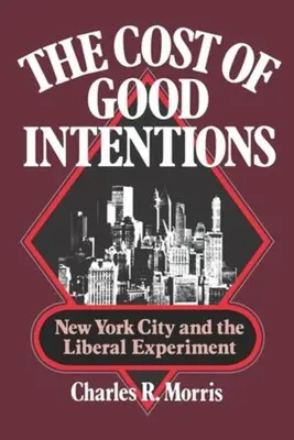Cena dobrých úmyslov: New York a liberálny experiment - The Cost of Good Intentions: New York City and the Liberal Experiment