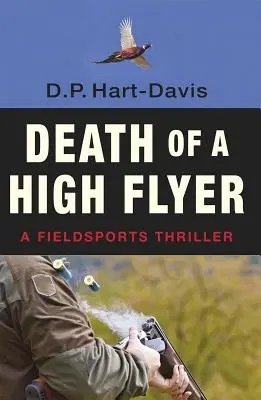 Smrť vysokého letca: Poľný športový triler - Death of a High Flyer: A Fieldsports Thriiller